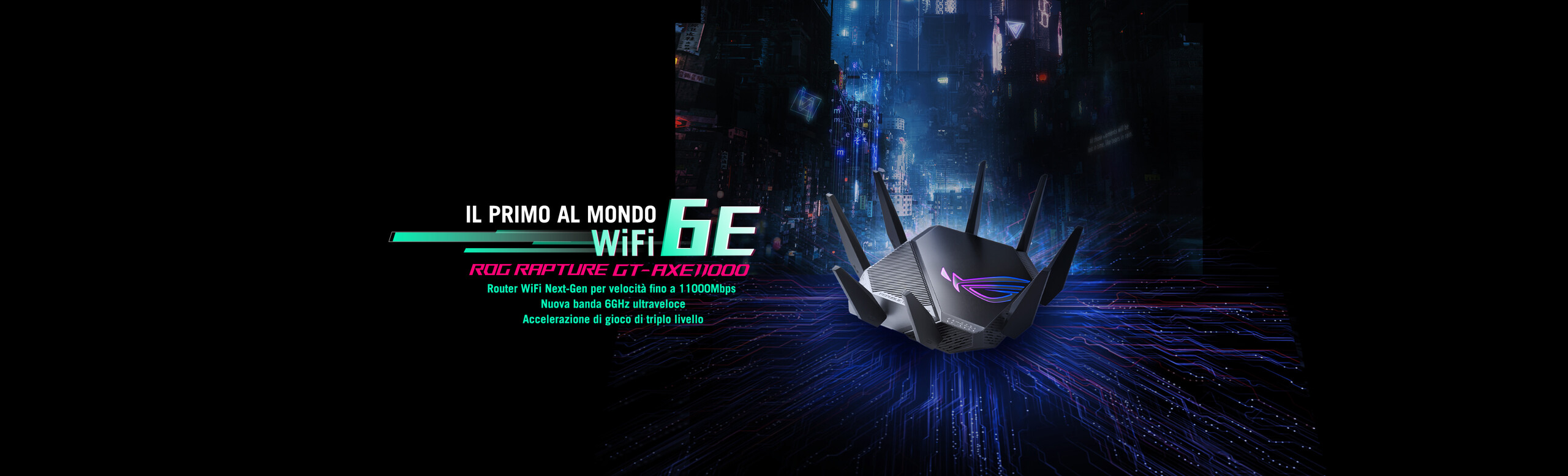 L'immagine mostra un router futuristico con un design avanzato, con cinque antenne. A sinistra, c'è del testo che dice: IL PRIMO AL MONDO WiFi 6E e ROG RAPTURE GT-AXE11000.